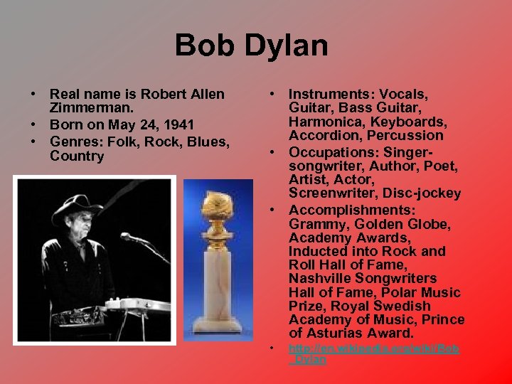 Bob Dylan • Real name is Robert Allen Zimmerman. • Born on May 24,
