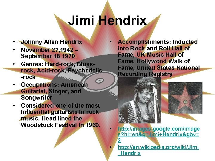 Jimi Hendrix • Johnny Allen Hendrix • November 27, 1942 – September 18 1970