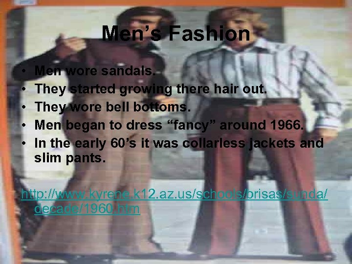 Men’s Fashion • • • Men wore sandals. They started growing there hair out.