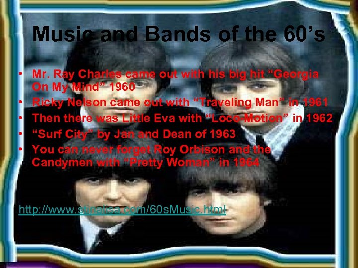 Music and Bands of the 60’s • Mr. Ray Charles came out with his