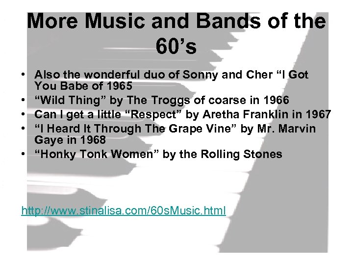More Music and Bands of the 60’s • Also the wonderful duo of Sonny