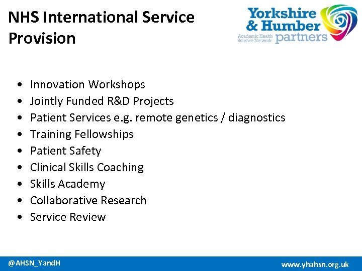 NHS International Service Provision • • • Innovation Workshops Jointly Funded R&D Projects Patient
