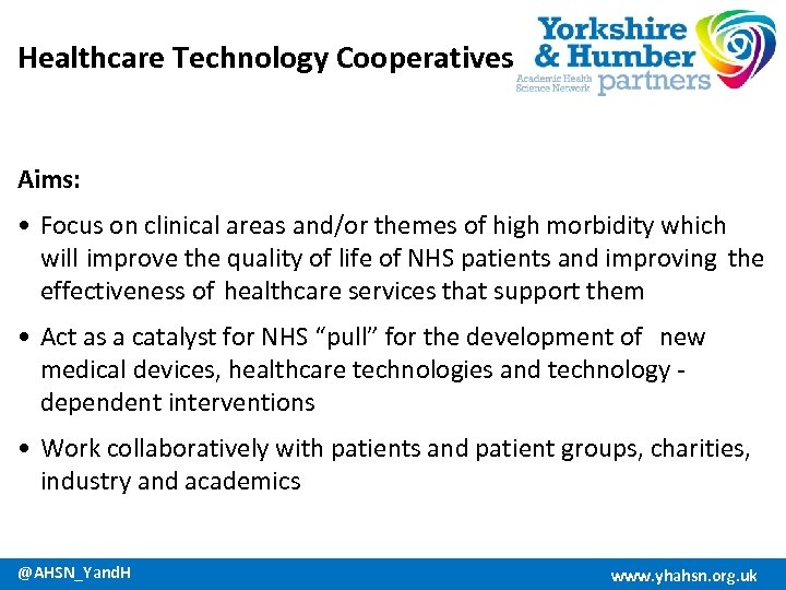 Healthcare Technology Cooperatives Aims: • Focus on clinical areas and/or themes of high morbidity