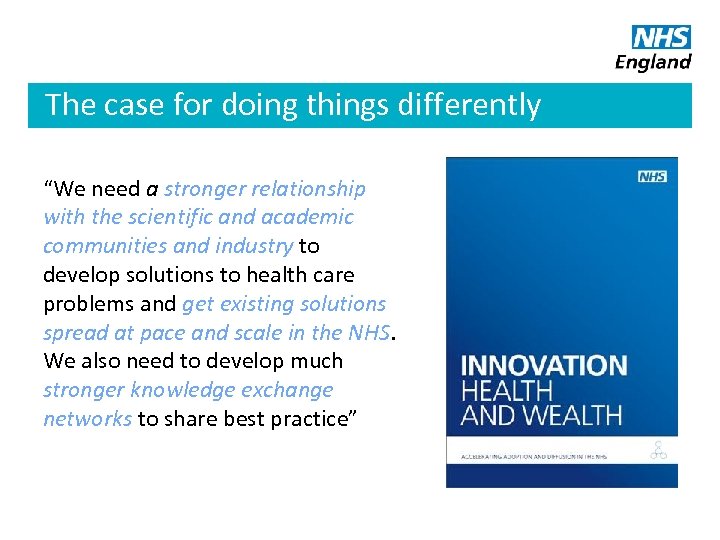 The case for doing things differently “We need a stronger relationship with the scientific