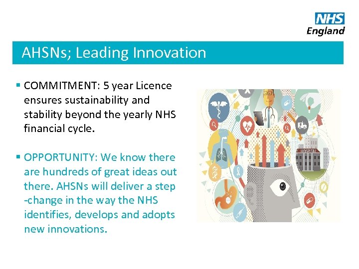 AHSNs; Leading Innovation § COMMITMENT: 5 year Licence ensures sustainability and stability beyond the