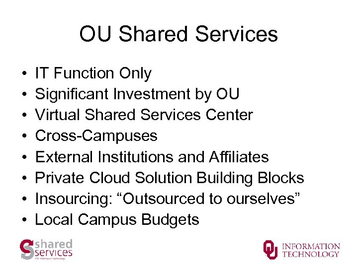 OU Shared Services • • IT Function Only Significant Investment by OU Virtual Shared