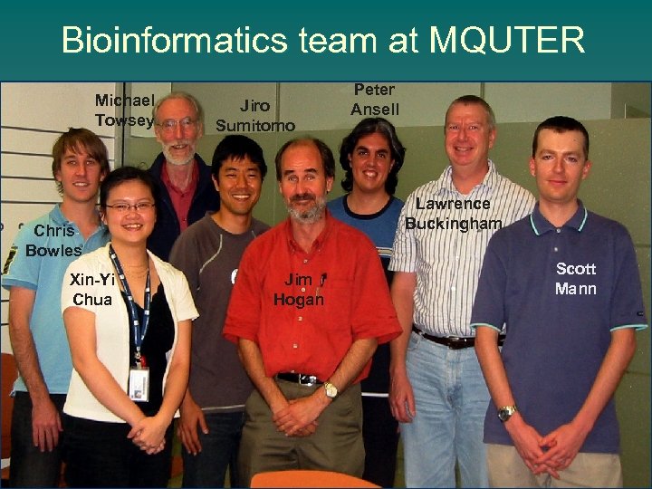 Bioinformatics team at MQUTER Michael Towsey Jiro Sumitomo Lawrence Buckingham Chris Bowles Xin-Yi Chua