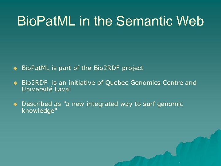 Bio. Pat. ML in the Semantic Web u Bio. Pat. ML is part of