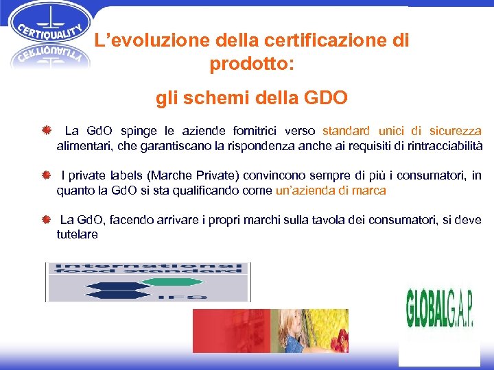 L’evoluzione della certificazione di prodotto: gli schemi della GDO La Gd. O spinge le