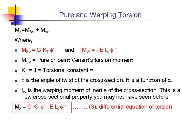 Pure and Warping Torsion MZ=MSV + MW Where, n MSV = G KT f′