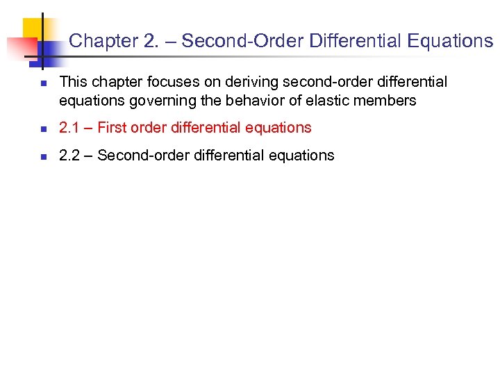 Chapter 2. – Second-Order Differential Equations n This chapter focuses on deriving second-order differential