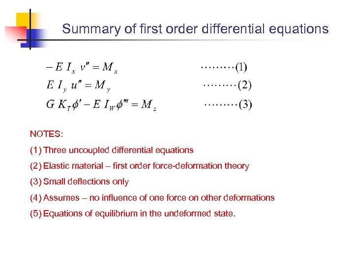 Summary of first order differential equations NOTES: (1) Three uncoupled differential equations (2) Elastic