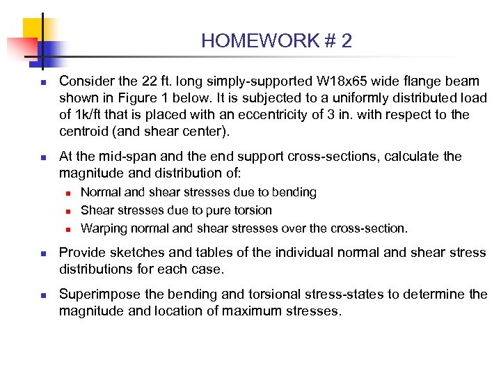 HOMEWORK # 2 n n Consider the 22 ft. long simply-supported W 18 x