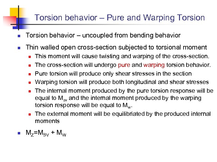 Torsion behavior – Pure and Warping Torsion n Torsion behavior – uncoupled from bending