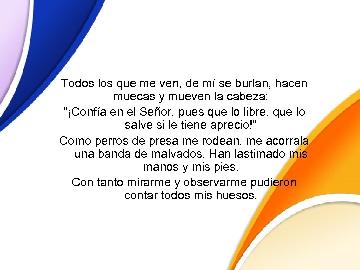 Todos los que me ven, de mí se burlan, hacen muecas y mueven la