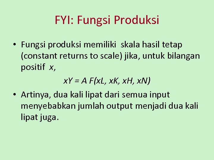FYI: Fungsi Produksi • Fungsi produksi memiliki skala hasil tetap (constant returns to scale)