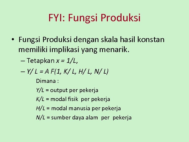 FYI: Fungsi Produksi • Fungsi Produksi dengan skala hasil konstan memiliki implikasi yang menarik.