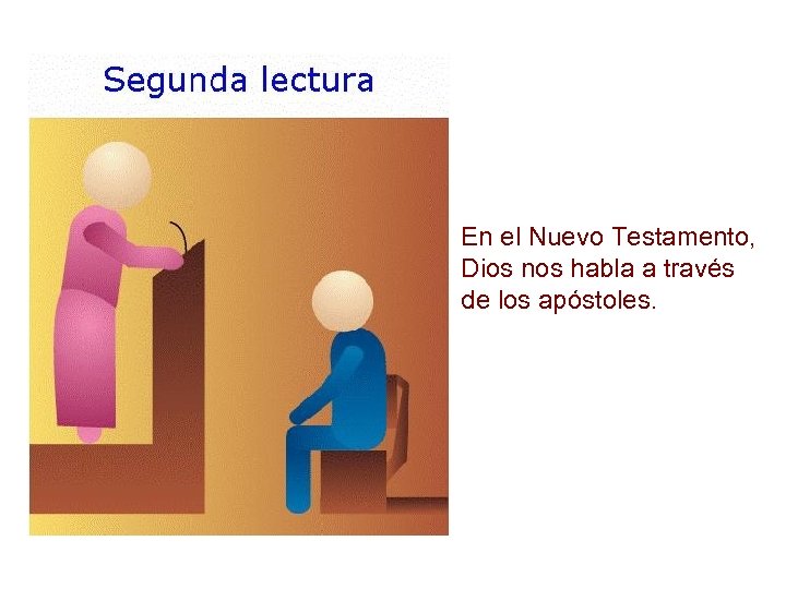 En el Nuevo Testamento, Dios nos habla a través de los apóstoles. 