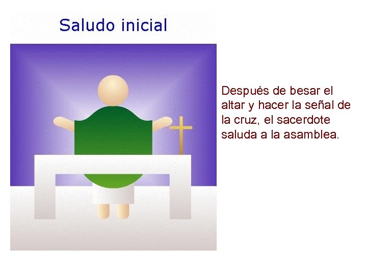 Después de besar el altar y hacer la señal de la cruz, el sacerdote