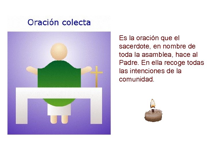 Es la oración que el sacerdote, en nombre de toda la asamblea, hace al