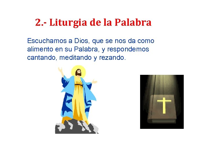 2. - Liturgia de la Palabra Escuchamos a Dios, que se nos da como