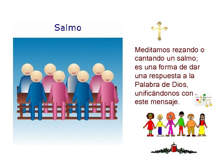 Meditamos rezando o cantando un salmo; es una forma de dar una respuesta a