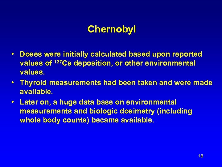 Chernobyl • Doses were initially calculated based upon reported values of 137 Cs deposition,