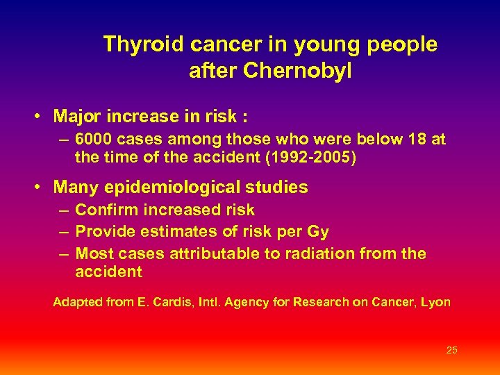 Thyroid cancer in young people after Chernobyl • Major increase in risk : –