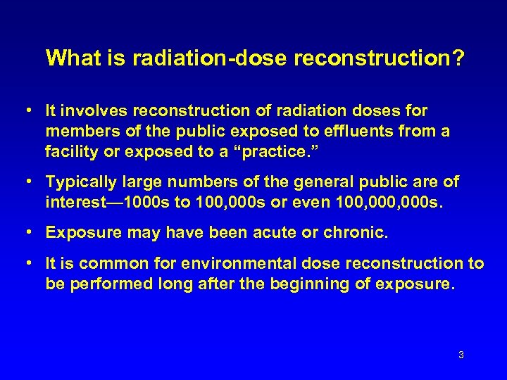 What is radiation-dose reconstruction? • It involves reconstruction of radiation doses for members of