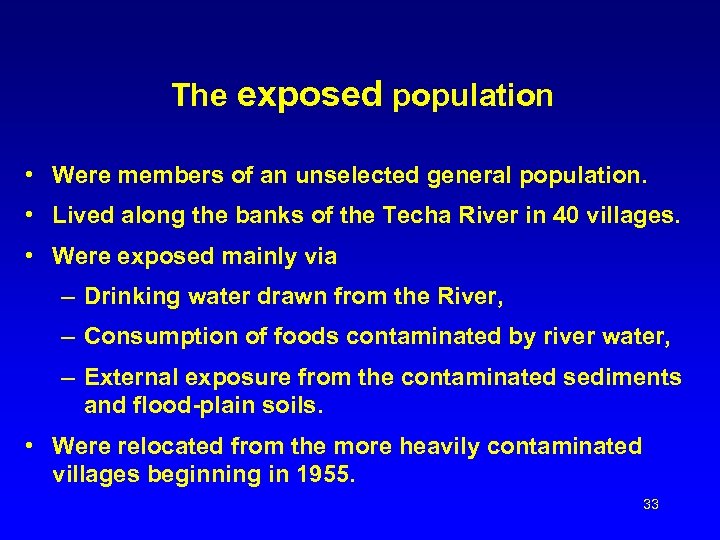 The exposed population • Were members of an unselected general population. • Lived along