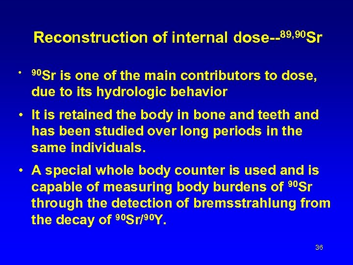 Reconstruction of internal dose--89, 90 Sr • 90 Sr is one of the main