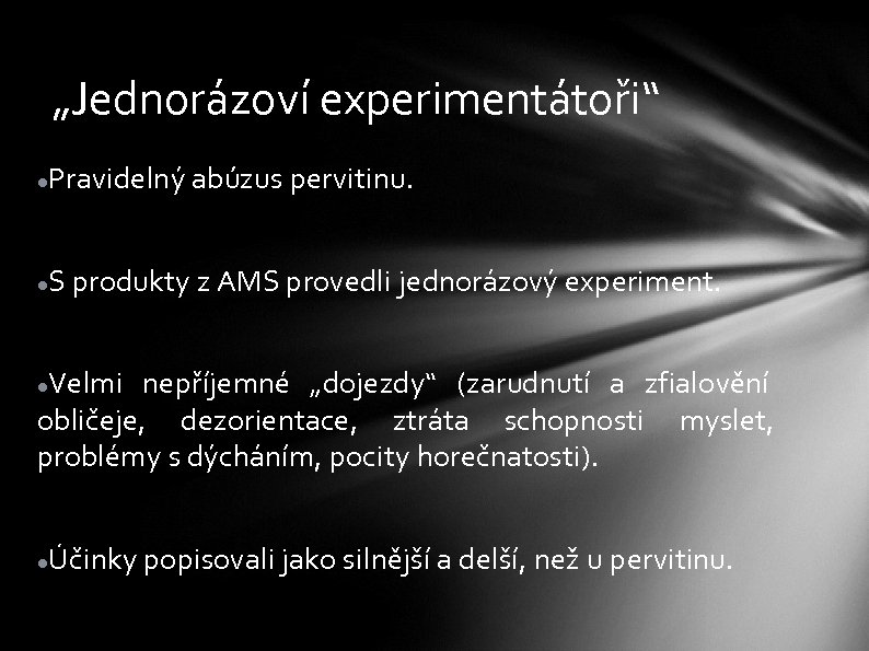 „Jednorázoví experimentátoři“ Pravidelný abúzus pervitinu. S produkty z AMS provedli jednorázový experiment. Velmi nepříjemné