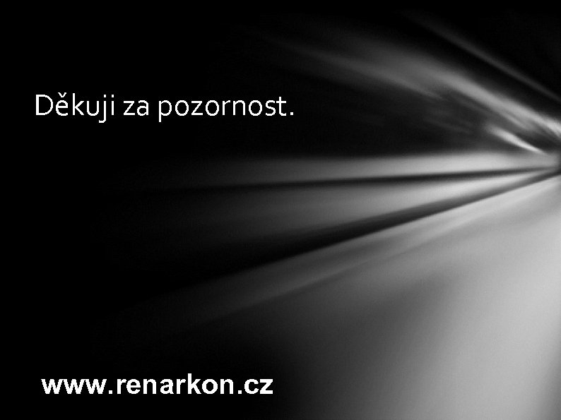 Děkuji za pozornost. www. renarkon. cz 