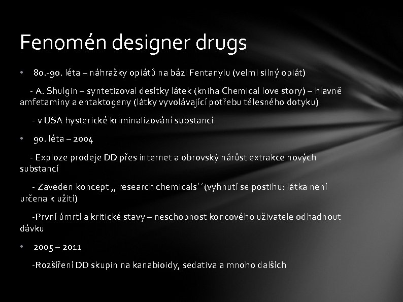 Fenomén designer drugs • 80. -90. léta – náhražky opiátů na bázi Fentanylu (velmi