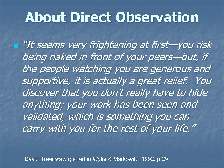 About Direct Observation n “It seems very frightening at first—you risk being naked in