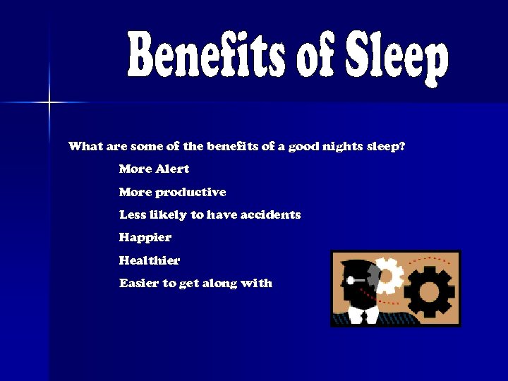 What are some of the benefits of a good nights sleep? More Alert More