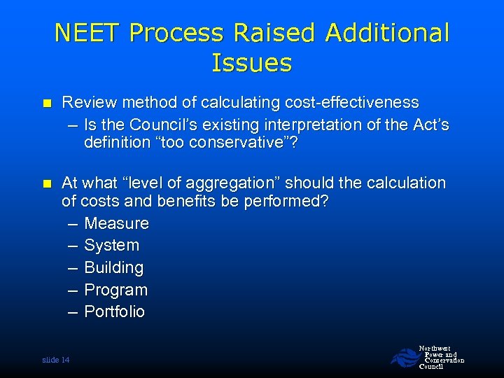 NEET Process Raised Additional Issues n Review method of calculating cost-effectiveness – Is the