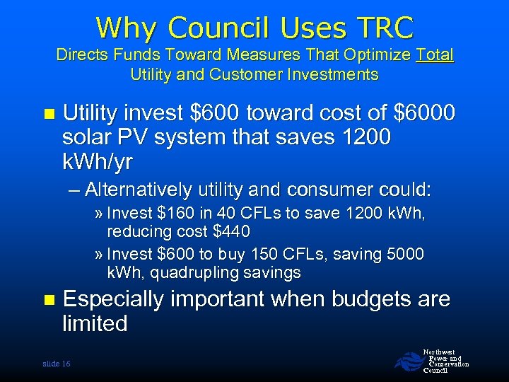 Why Council Uses TRC Directs Funds Toward Measures That Optimize Total Utility and Customer