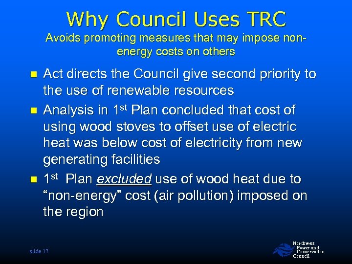 Why Council Uses TRC Avoids promoting measures that may impose nonenergy costs on others