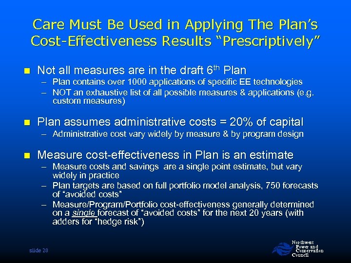 Care Must Be Used in Applying The Plan’s Cost-Effectiveness Results “Prescriptively” n Not all