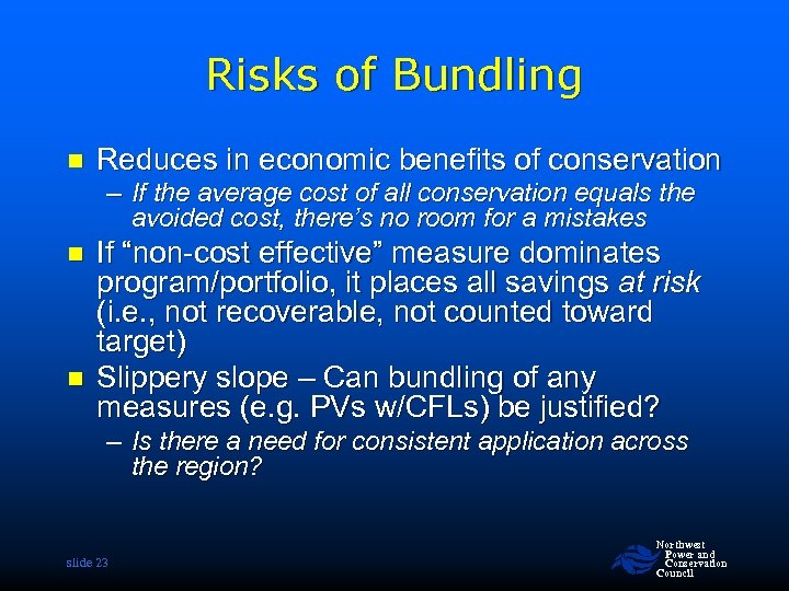 Risks of Bundling n Reduces in economic benefits of conservation – If the average