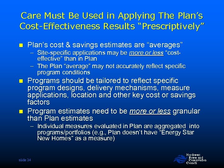 Care Must Be Used in Applying The Plan’s Cost-Effectiveness Results “Prescriptively” n Plan’s cost