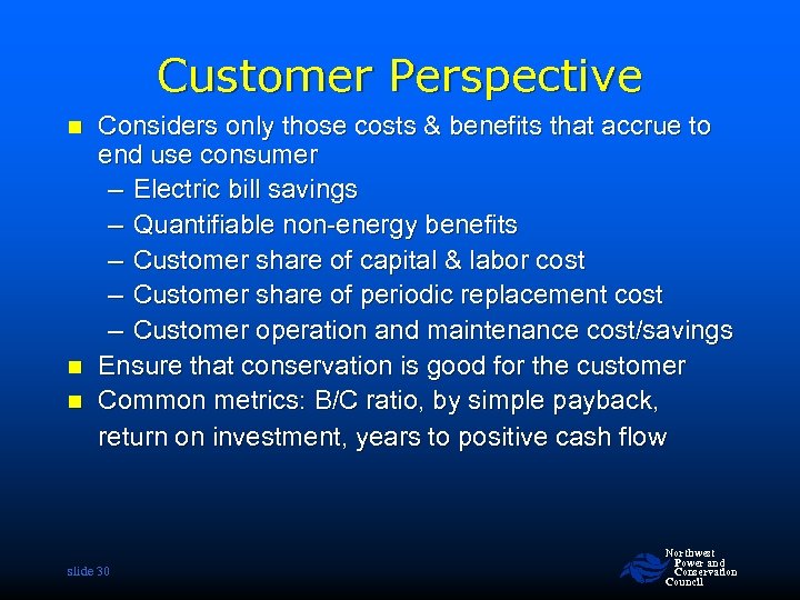 Customer Perspective n n n Considers only those costs & benefits that accrue to