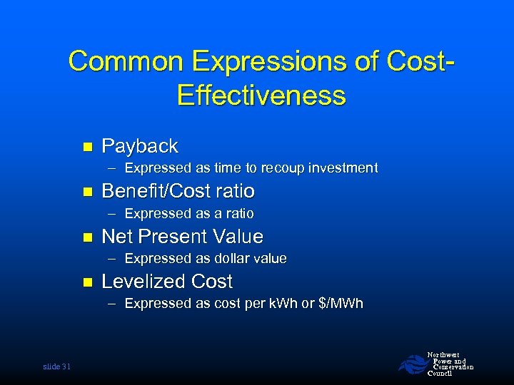 Common Expressions of Cost. Effectiveness n Payback – Expressed as time to recoup investment