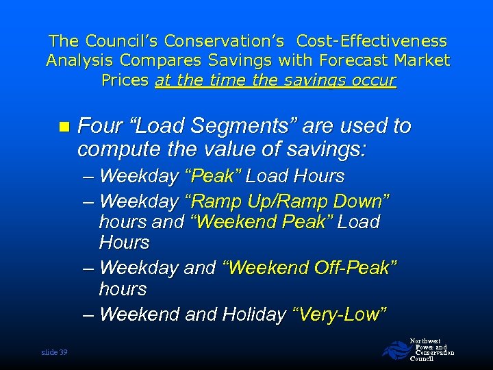 The Council’s Conservation’s Cost-Effectiveness Analysis Compares Savings with Forecast Market Prices at the time