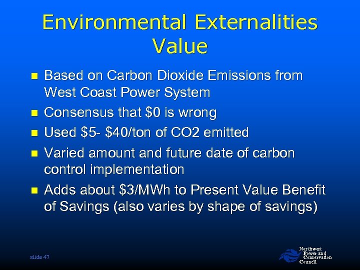 Environmental Externalities Value n n n Based on Carbon Dioxide Emissions from West Coast