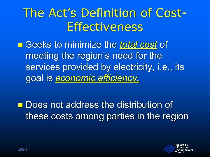 The Act’s Definition of Cost. Effectiveness n Seeks to minimize the total cost of