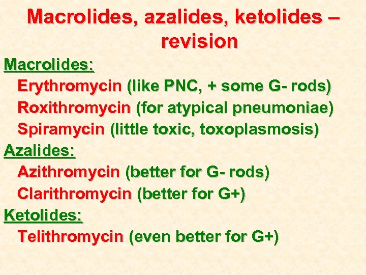 Macrolides, azalides, ketolides – revision Macrolides: Erythromycin (like PNC, + some G- rods) Roxithromycin