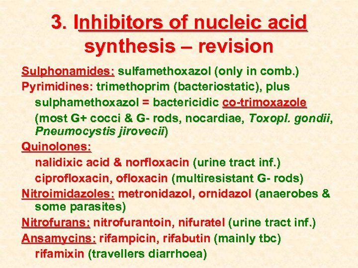3. Inhibitors of nucleic acid synthesis – revision Sulphonamides: sulfamethoxazol (only in comb. )