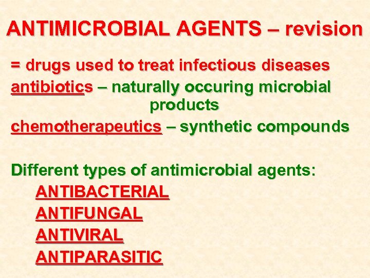 ANTIMICROBIAL AGENTS – revision = drugs used to treat infectious diseases antibiotics – naturally
